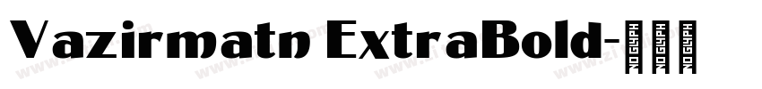 Vazirmatn ExtraBold字体转换